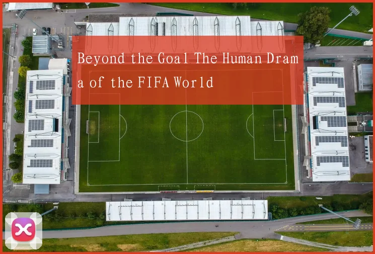 Beyond the Goal The Human Drama of the FIFA World